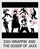 EGO-WRAPPIN' AND THE GOSSIP OF JAXX