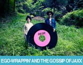 EGO-WRAPPIN' AND THE GOSSIP OF JAXX